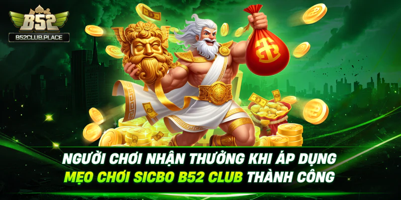 Người chơi nhận thưởng khi áp dụng mẹo chơi Sicbo B52 Club thành công