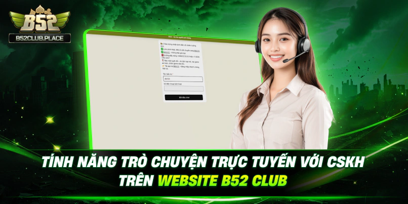 Tính năng trò chuyện trực tuyến với CSKH trên website B52 Club
